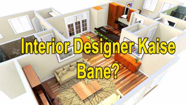 Interior Designer Kaise Bane